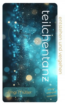 Teilchentanz - Entstehen und Vergehen (Hardcover)